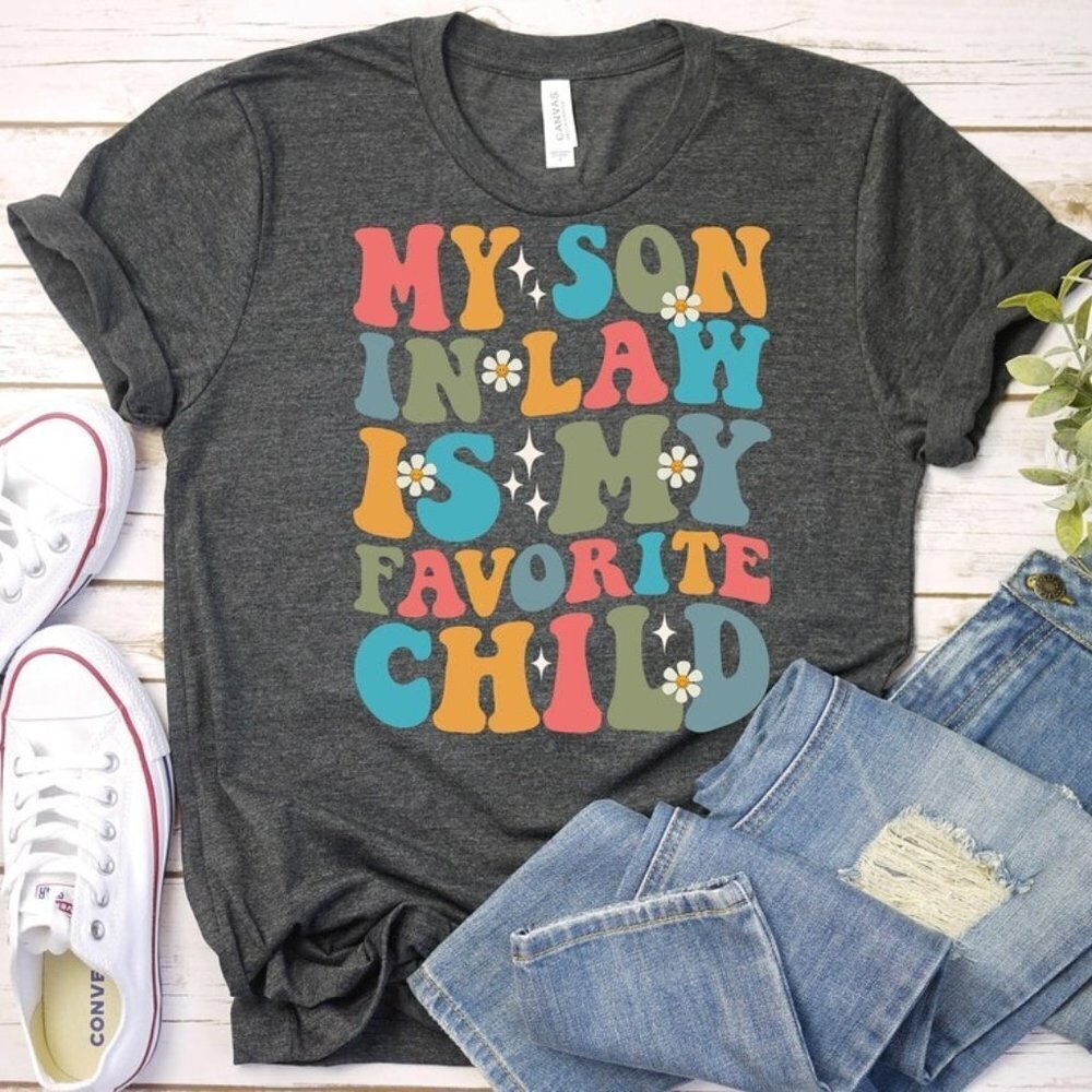 My Son In Law Is My Favorite Child Funny Family Matching Tshirt